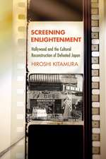 Screening Enlightenment – Hollywood and the Cultural Reconstruction of Defeated Japan