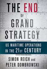 The End of Grand Strategy – US Maritime Operations in the Twenty–First Century