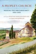 A People`s Church – Medieval Italy and Christianity, 1050–1300