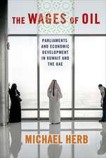 The Wages of Oil – Parliaments and Economic Development in Kuwait and the UAE