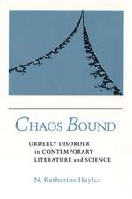 Chaos Bound – Orderly Disorder in Contemporary Literature and Science