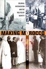 Making Morocco – Colonial Intervention and the Politics of Identity