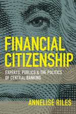 Financial Citizenship – Experts, Publics, and the Politics of Central Banking