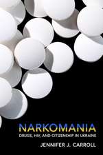 Narkomania – Drugs, HIV, and Citizenship in Ukraine