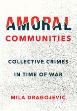 Amoral Communities – Collective Crimes in Time of War