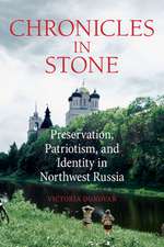 Chronicles in Stone – Preservation, Patriotism, and Identity in Northwest Russia