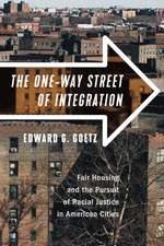 The One–Way Street of Integration – Fair Housing and the Pursuit of Racial Justice in American Cities