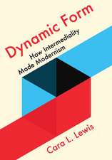 Dynamic Form – How Intermediality Made Modernism