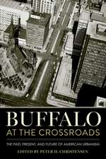 Buffalo at the Crossroads – The Past, Present, and Future of American Urbanism