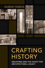 Crafting History – Archiving and the Quest for Architectural Legacy