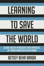 Learning to Save the World – Global Health Pedagogies and Fantasies of Transformation in Botswana