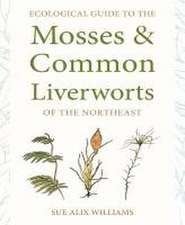 Ecological Guide to the Mosses and Common Liverworts of the Northeast