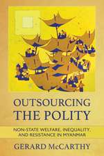 Outsourcing the Polity – Non–State Welfare, Inequality, and Resistance in Myanmar