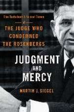 Judgment and Mercy – The Turbulent Life and Times of the Judge Who Condemned the Rosenbergs