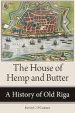 The House of Hemp and Butter – A History of Old Riga