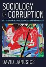 Sociology of Corruption – Patterns of Illegal Association in Hungary