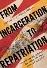 From Incarceration to Repatriation – German Prisoners of War in the Soviet Union