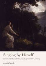 Singing by Herself – Lonely Poets in the Long Eighteenth Century