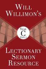 Will Willimon's Lectionary Sermon Resource, Year C Part 1