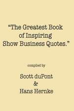 The Greatest Book of Inspiring Show Business Quotes