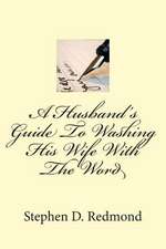 A Husband's Guide to Washing His Wife with the Word