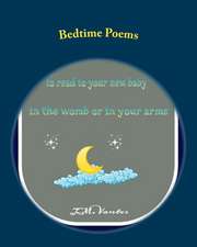 Bedtime Poems: Stories to Read to Your New Baby in the Womb or in Your Arms