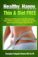 Healthy, Happy, Thin & Diet Free.