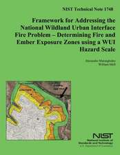 Nist Technical Note 1748 Framework for Addressing the Nationalwildland Urban Interface Fire Problem ? Determining Fire and Ember Exposure Zones Using