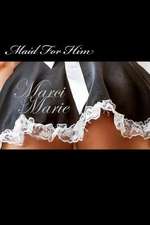 Maid for Him