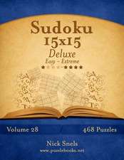 Sudoku 15x15 Deluxe - Easy to Extreme - Volume 28 - 468 Puzzles