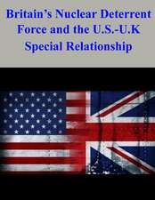 Britain's Nuclear Deterrent Force and the U.S.-U.K. Special Relationship