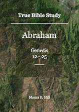 True Bible Study - Abraham Genesis 12-25