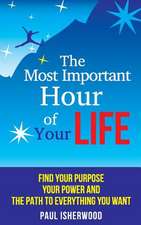 The Most Important Hour of Your Life