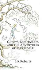 Ghosts, Nightmares & the Adventures of Max Noble