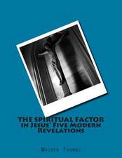 The Spiritual Factor in Jesus' Five Modern Revelations