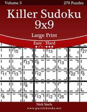 Killer Sudoku 9x9 Large Print - Easy to Hard - Volume 5 - 270 Puzzles