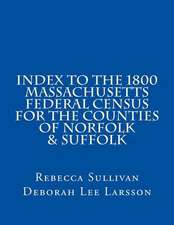 Index to the 1800 Massachusetts Federal Census for the Counties of Norfolk & Suffolk