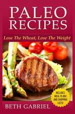 Paleo Recipes Lose the Wheat, Lose the Weight