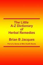 The Little A-Z Dictionary of Herbal Remedies