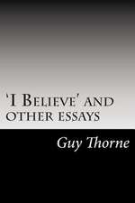 'I Believe' and Other Essays