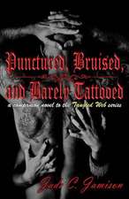 Punctured, Bruised, and Barely Tattooed