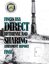 Fincen BSA Direct Retrieval and Sharing Assessment Report