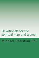 Devotionals for the Spiritual Man and Woman