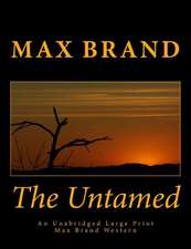 The Untamed an Unabridged Large Print Max Brand Western