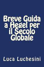 Breve Guida a Hegel Per Il Secolo Globale