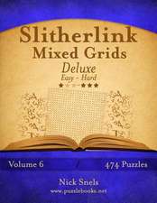 Slitherlink Mixed Grids Deluxe - Easy to Hard - Volume 6 - 474 Puzzles