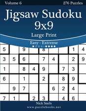 Jigsaw Sudoku 9x9 Large Print - Easy to Extreme - Volume 6 - 276 Puzzles