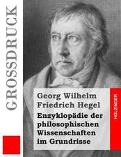 Enzyklopadie Der Philosophischen Wissenschaften Im Grundrisse (Grossdruck)