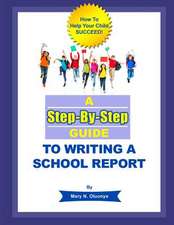 A Step-By-Step Guide to Writing a School Report