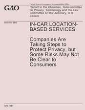 In-Car Location-Based Services- Companies Are Taking Steps to Protect Privacy, But Some Risks May Not Be Clear to Consumers